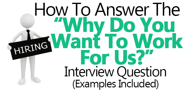 Why Do You Want To Work For Us Answers Examples Included 