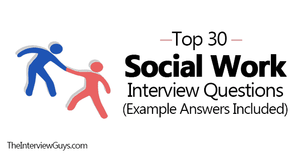 Top 30 Social Work Interview Questions Example Answers Included