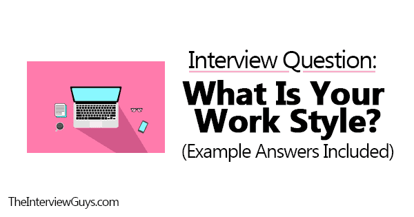 what-is-your-work-style-interview-question-example-answers