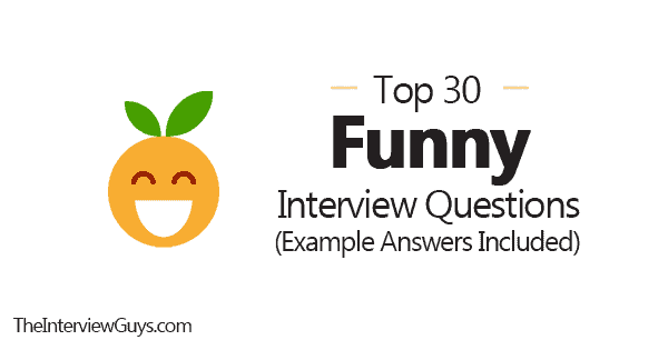 Top 30 Funny Interview Questions (Example Answers Included)