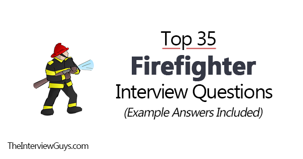 Top 35 Firefighter Interview Questions (Example Answers